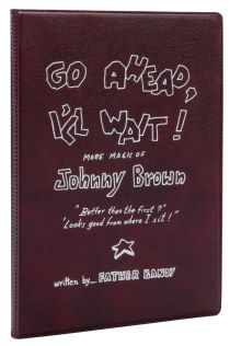 Go Ahead, I'll Wait! More Magic of Johnny Brown