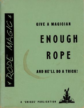 Give a Magician Enough Rope… and He'll Do a Trick!